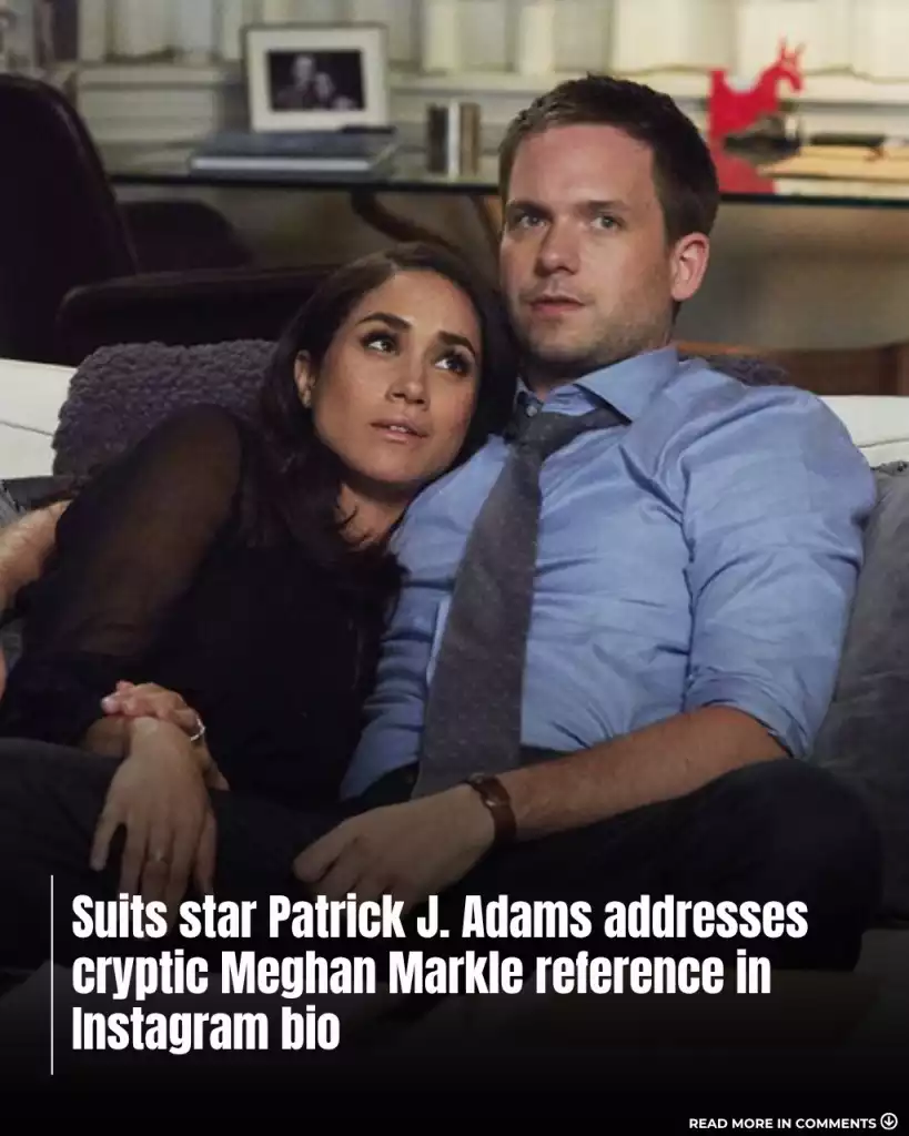 Suits star Patrick J. Adams addresses cryptic Meghan Markle reference in Instagram bio